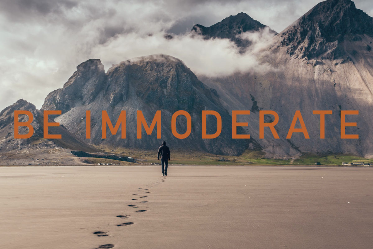 "BE IMMODERATE" NEL 2019!